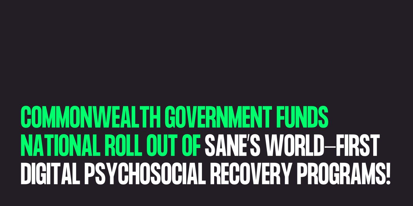 Commonwealth Government funds national roll out of SANE’s world-first Digital Psychosocial Recovery Programs!